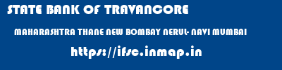 STATE BANK OF TRAVANCORE  MAHARASHTRA THANE NEW BOMBAY NERUL- NAVI MUMBAI  ifsc code